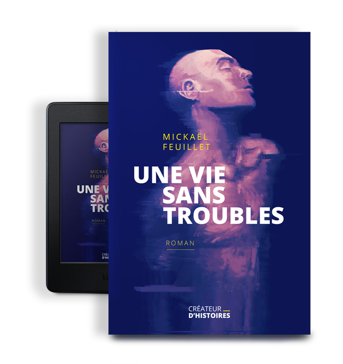 Roman d'anticipation – Une vie sans troubles – Mickaël Feuillet